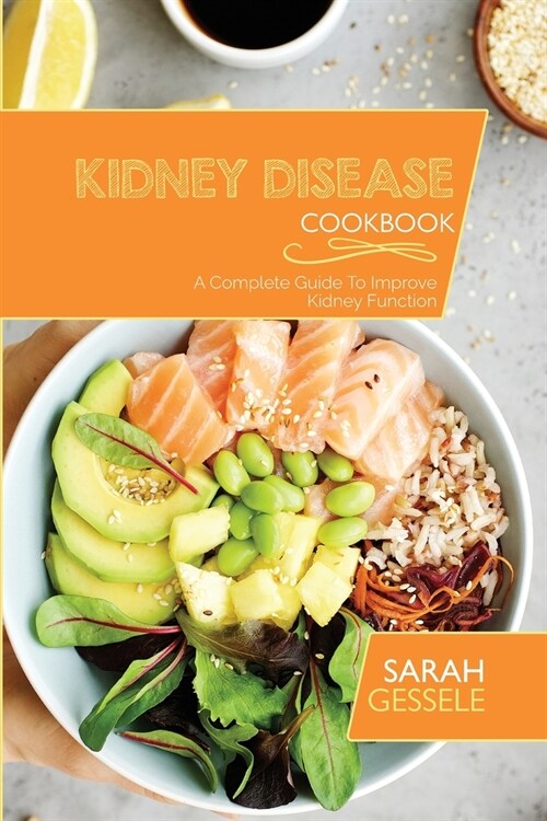 Kidney Disease Cookbook: A Complete Guide To Improve Kidney Function (Paperback)