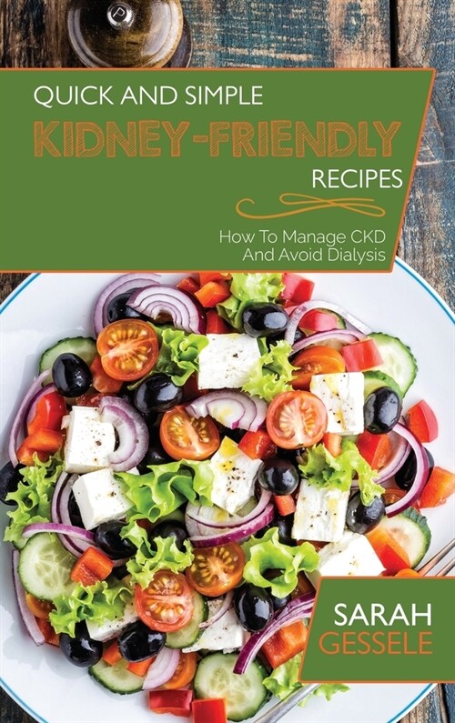 Quick And Simple Kidney-Friendly Recipes: How To Manage CKD And Avoid Dialysis (Hardcover)