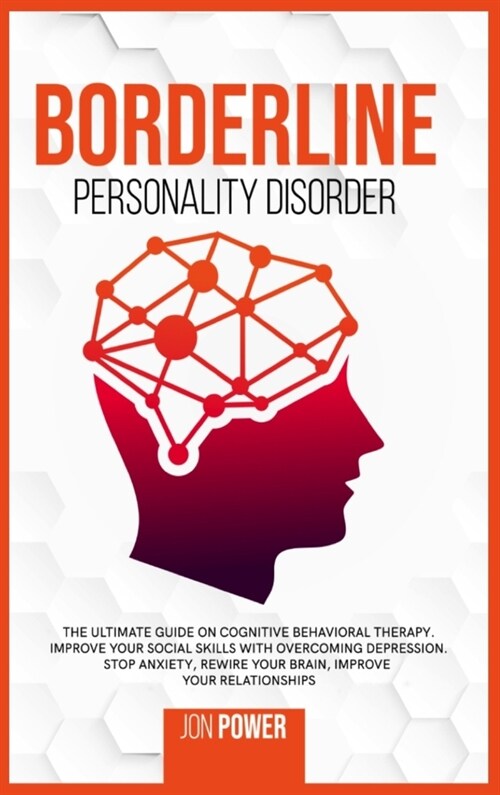 Borderline Personality Disorder: The Ultimate Guide on Cognitive Behavioral Therapy. Improve Your Social Skills with Overcoming Depression. Stop Anxie (Hardcover)