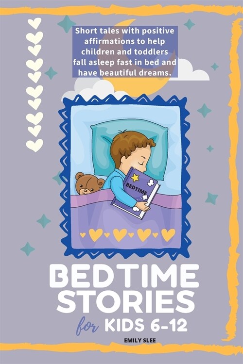 Bedtime Stories for Kids 6-12: Short tales with positive affirmations to help children and toddlers fall asleep fast in bed and have beautiful dreams (Paperback)