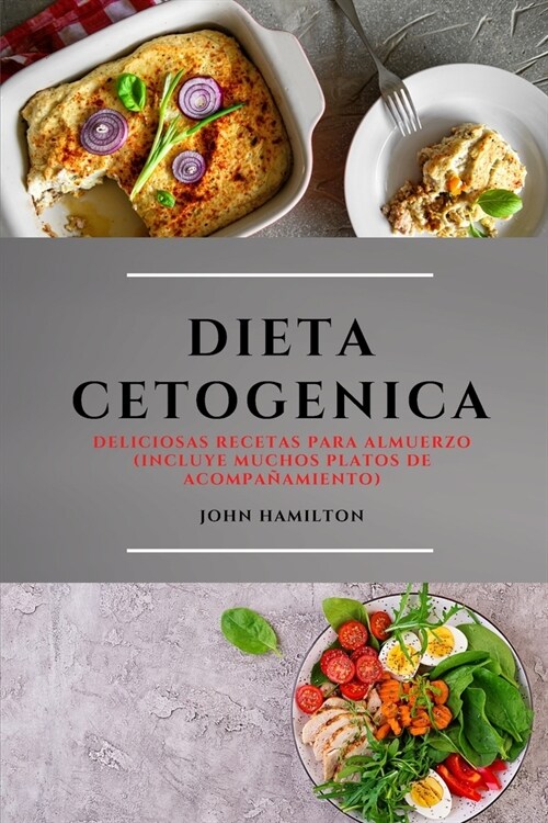 Dieta Keto (Keto Diet Spanish Edition): Deliciosas Recetas Para Almuerzo (Incluye Muchos Platos de Acompa?miento) (Paperback)