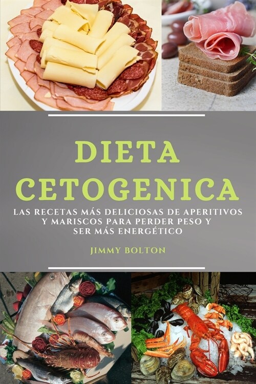 Dieta Keto (Keto Diet Spanish Edition): Las Recetas M? Deliciosas de Aperitivos Y Mariscos Para Perder Peso Y Ser M? Energ?ico (Paperback)