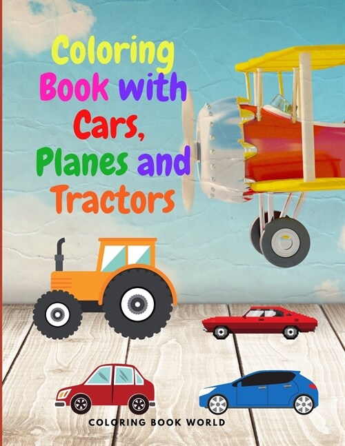 Coloring Book with Cars, Planes and Tractors (Paperback)