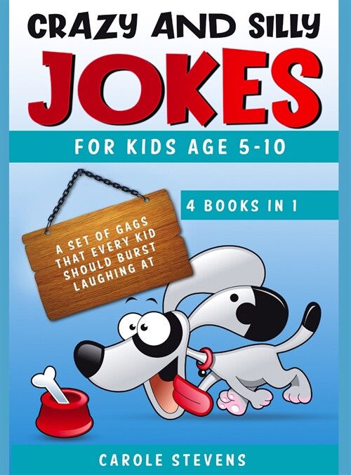 Crazy and Silly Jokes for kids age 5-10: 4 BOOKS IN 1: a set of jokes that every kid should burst laughing at (Hardcover)