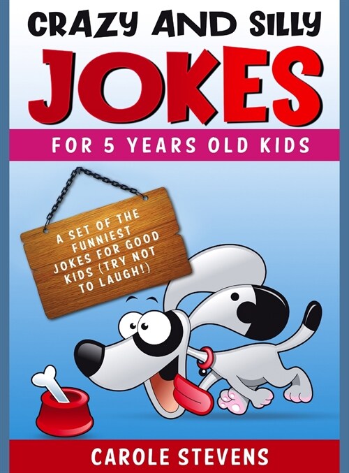 Crazy and Silly jokes for 5 years old kids: a set of the funniest jokes for good kids (try not to laugh!) (Hardcover)