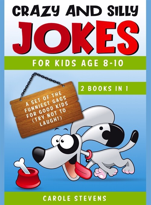 Crazy and Silly Jokes for kids age 8-10: 2 BOOKS IN 1: a set of the funniest jokes for good kids (try not to laugh!) (Hardcover)