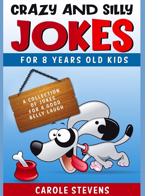 Crazy and Silly Jokes for 8 years old kids: a collection of jokes for a good belly laugh (Hardcover)