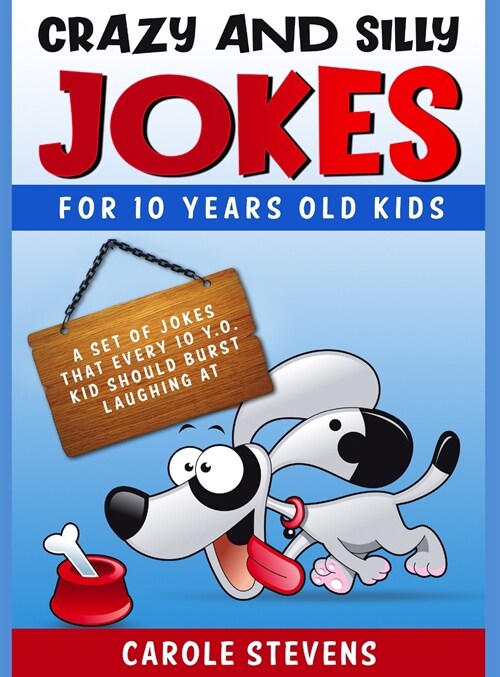 Crazy and Silly Jokes for 10 years old kids: a set of jokes that every 10 y.o. kid should burst laughing at (Hardcover)