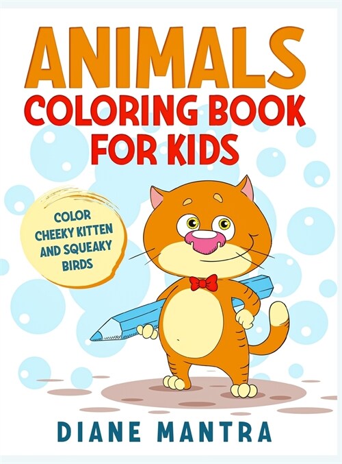 Animals coloring book for kids: Color cheeky kitten and squeaky birds (Hardcover)
