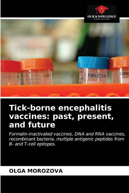 Tick-borne encephalitis vaccines: past, present, and future (Paperback)