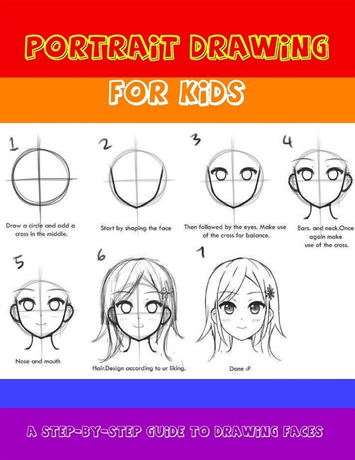 Portrait Drawing for Kids - A Step-by-Step Guide to Drawing Faces: A Perfect Gift for Kids who Want to Discover their Love for Art - Guided Portret Dr (Paperback)
