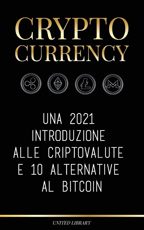 Cryptocurrency: Una 2022 introduzione alle criptovalute e 10 alternative al Bitcoin (Ethereum, Litecoin, Cardano, Polkadot, Bitcoin Ca (Paperback)