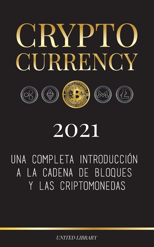 Cryptocurrency - 2022: Una completa introducci? a la cadena de bloques y las criptomonedas: (Bitcoin, Litecoin, Ethereum, Cardano, Polkadot, (Paperback)