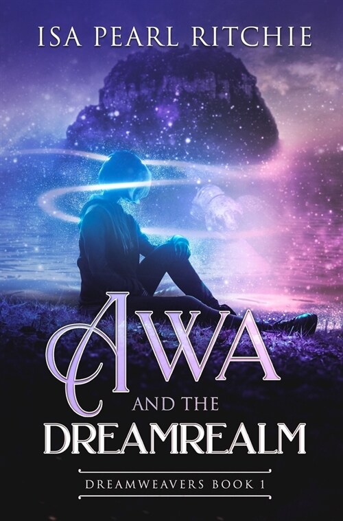 Awa and the Dreamrealm: Dreamweavers Book 1 (Hardcover)