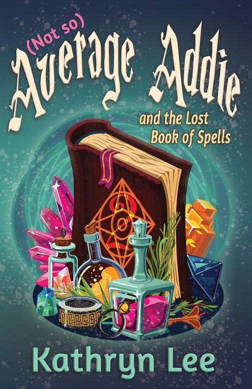 (Not so) Average Addie and the Lost Book of Spells (Paperback)