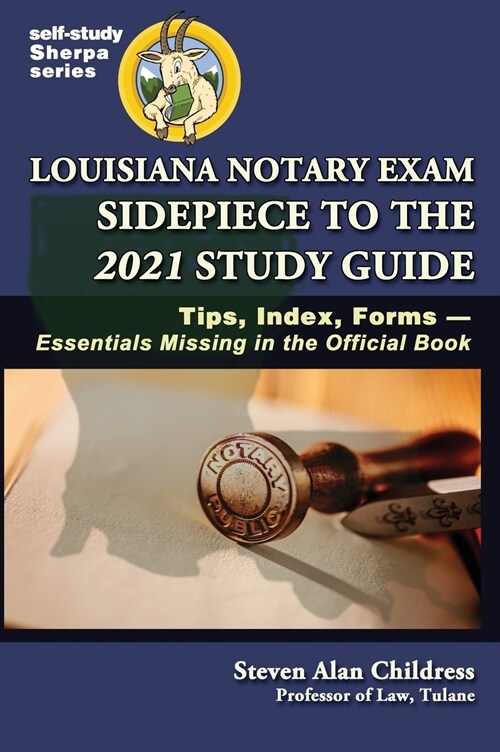 Louisiana Notary Exam Sidepiece to the 2021 Study Guide: Tips, Index, Forms-Essentials Missing in the Official Book (Hardcover)