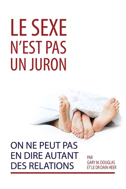 Le sexe nest pas un juron. On ne peut pas en dire autant des relations. (French) (Paperback)