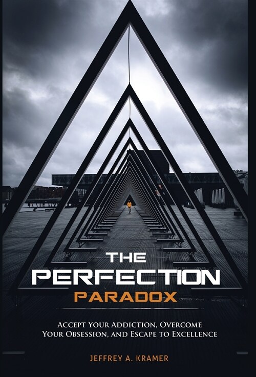 The Perfection Paradox: Accept Your Addiction, Overcome Your Obsession, and Escape to Excellence (Hardcover)
