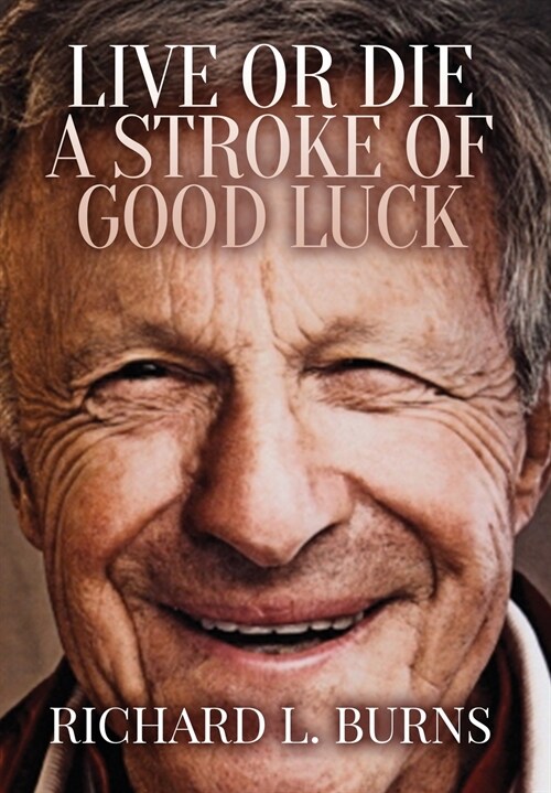 Live or Die A Stroke of Good Luck (Hardcover)