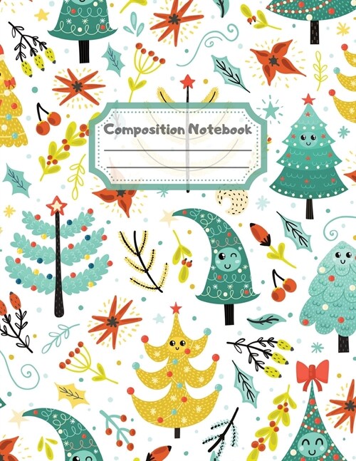 Composition Notebook: Wide Ruled Lined Paper: Large Size 8.5x11 Inches, 110 pages. Notebook Journal: Christmas Trees Mood Workbook for Child (Paperback)