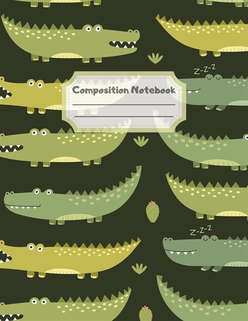 Composition Notebook: Wide Ruled Lined Paper: Large Size 8.5x11 Inches, 110 pages. Notebook Journal: Smiling Crocodile Cactus Workbook for C (Paperback)