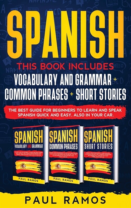 Spanish: This Book Includes: Vocabulary and Grammar, Common Phrases, Short Stories. The Best Guide for Beginners to Learn and S (Hardcover)
