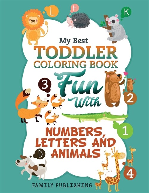 MY BEST TODDLER COLORING BOOK FUN WITH NUMBERS, LETTERS AND ANIMALS (Paperback)