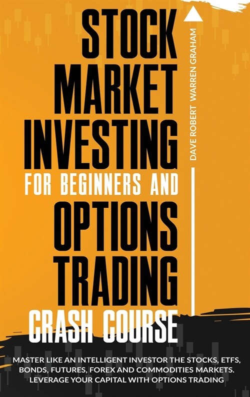 Stock Market Investing for Beginners and Options Trading Crash Course: 2 in 1, The Definitive Beginners Guide to Learn Making Money as a Millionaire (Hardcover)