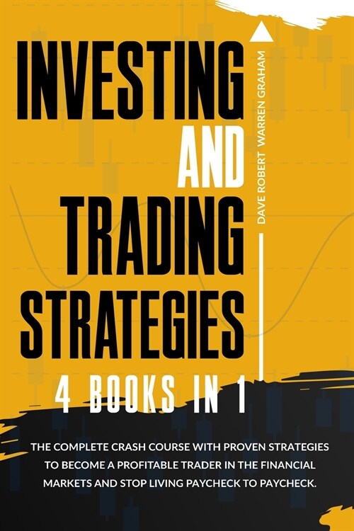 Investing and Trading Strategies, 4 in 1: The Simplified Beginners Guide to Make Money with Stock Market Investing, Options Trading, Forex, Swing and (Paperback, 2)