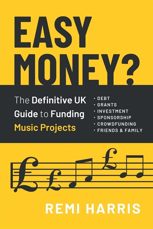 Easy Money? The Definitive UK Guide to Funding Music Projects (Paperback)