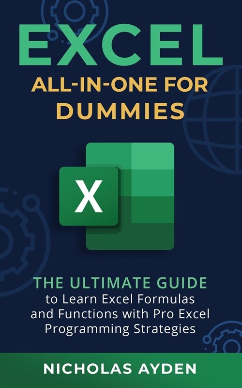 Excel All-in-One For Dummies: The Ultimate Guide to Learn Excel Formulas and Functions with Pro Excel Programming Strategies: The Ultimate Guide to (Paperback)