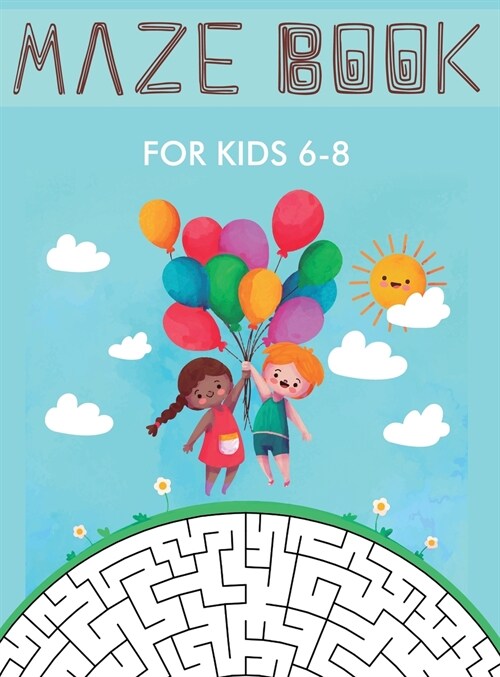 Maze Book for Kids 6-8: Maze Activity Book for Kids. Great for Developing Problem Solving Skills, Spatial Awareness, and Critical Thinking Ski (Hardcover, Maze Book for K)