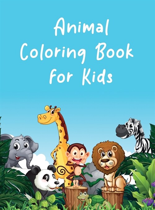 Animal Coloring Book for Kids: Children Activity Books, Early Learning for Toddlers, Kids Coloring Books (Hardcover, Animal Coloring)