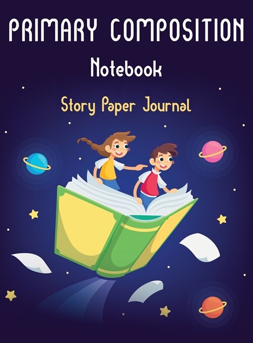 Primary Composition Notebook Story Paper Journal: Dotted Midline and Picture Space, Grades K-2, School Exercise Book, Story Notebook, 200 Pages (Hardcover, Primary Composi)