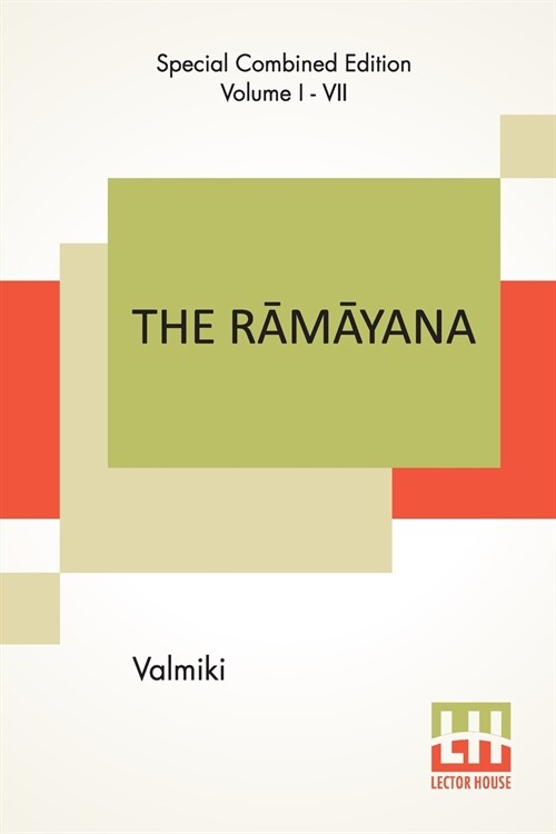 The Rāmāyana (Complete): Complete Edition Of Seven Volumes, Vol. I - VII.; Bāla Kāndam, Ayodhyā Kāndam, Āranya K (Paperback)