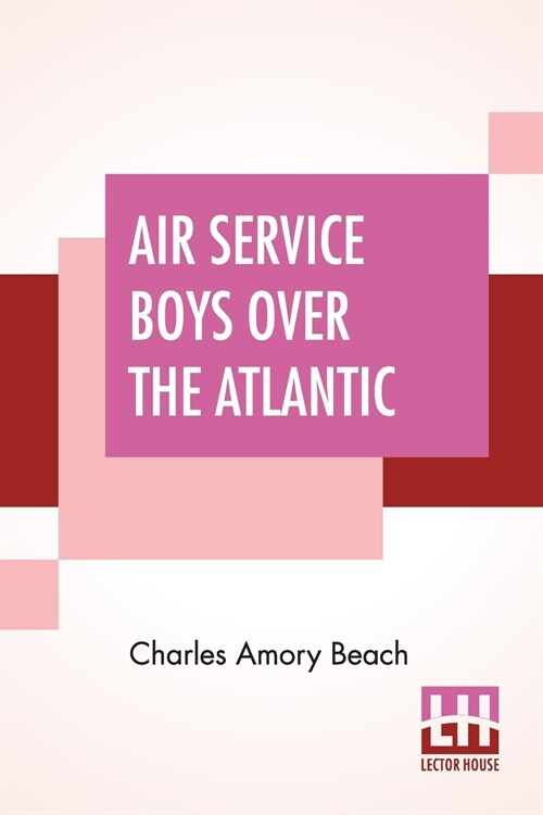 Air Service Boys Over The Atlantic: Or The Longest Flight On Record (Paperback)