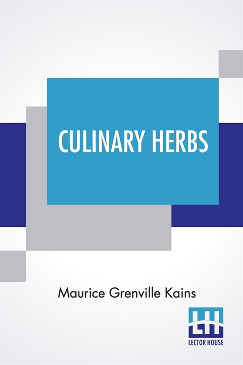 Culinary Herbs: Their Cultivation, Harvesting, Curing And Uses (Paperback)