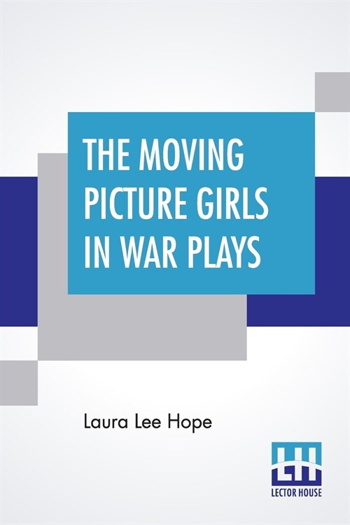 The Moving Picture Girls In War Plays: Or The Sham Battles At Oak Farm (Paperback)