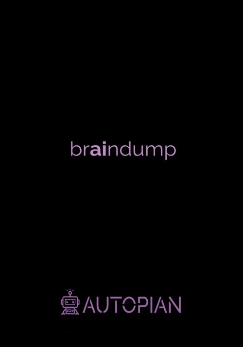 braindump Bullet Journal: Autopian (Paperback)