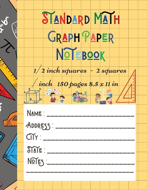 Standard Math Graph Paper Notebook - 1/2 inch squares - 2 squares / inch - 150 pages 8.5 x 11 in: Big Format 150 pages 2x2 Kids Composition Journal Gr (Paperback)