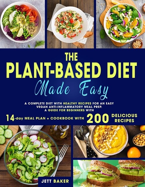 The Plant-Based Diet Made Easy: A Complete Diet with Healthy Recipes for an Easy Vegan Anti-Inflammatory Meal Prep. a Guide for Beginners with 14-Day (Paperback)
