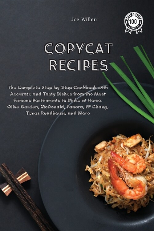 Copycat Recipes: The Complete Step-by-Step Cookbook with Accurate and Tasty Dishes from the Most Famous Restaurants to Make at Home. Ol (Paperback)