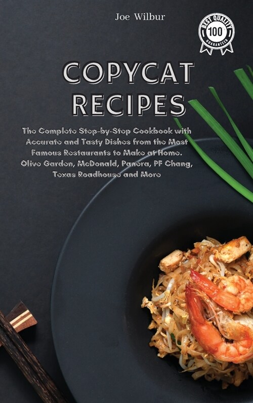 Copycat Recipes: The Complete Step-by-Step Cookbook with Accurate and Tasty Dishes from the Most Famous Restaurants to Make at Home. Ol (Hardcover)