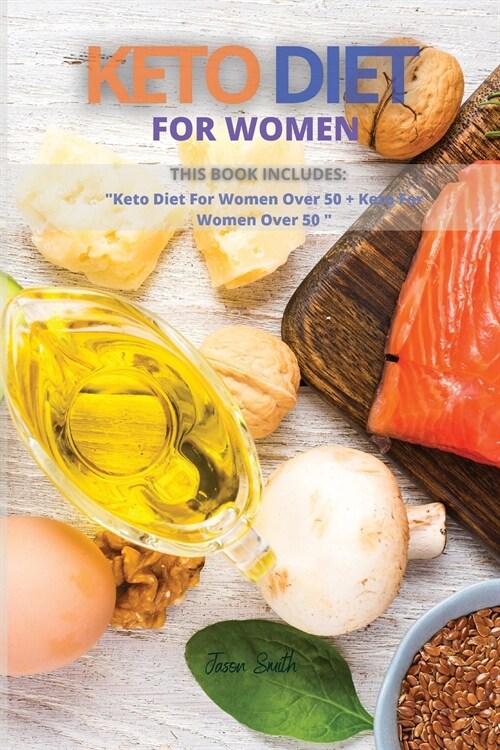 Keto Diet for Women: This Book Includes: Keto Diet For Women Over 50 + Keto For Women Over 50 (Paperback)