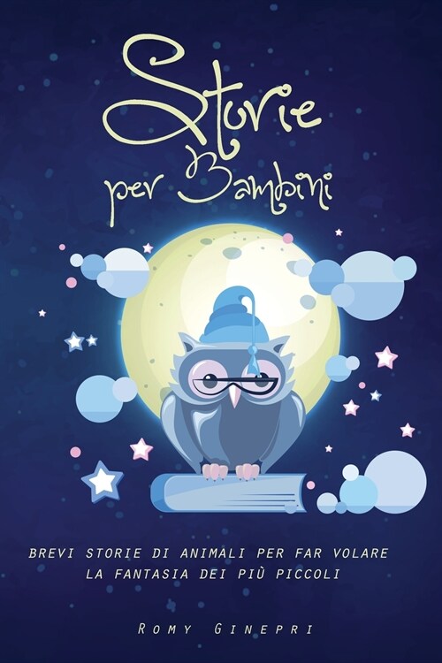 Storie per Bambini: Brevi storie di animali per far volare la fantasia dei pi?piccoli (Paperback)