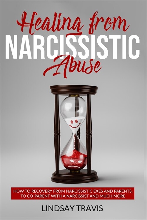 Healing from Narcissistic Abuse: How to Recovery from Narcissistic Exes and Parents, to Co-Parent with a Narcissist and Much More (Color Version) (Paperback)