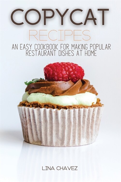 Copycat Recipes: An Easy Cookbook for Making Popular Restaurant Dishes at Home (Paperback)