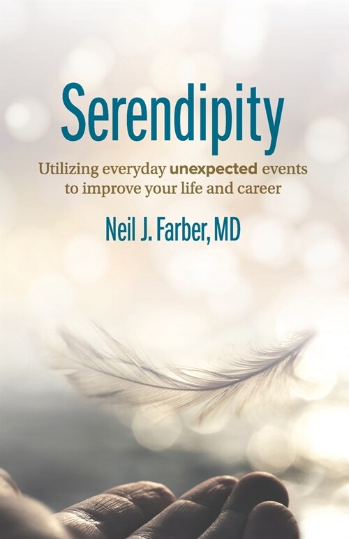 Serendipity: Utilizing Everyday Unexpected Events to Improve Your Life and Career (Paperback)