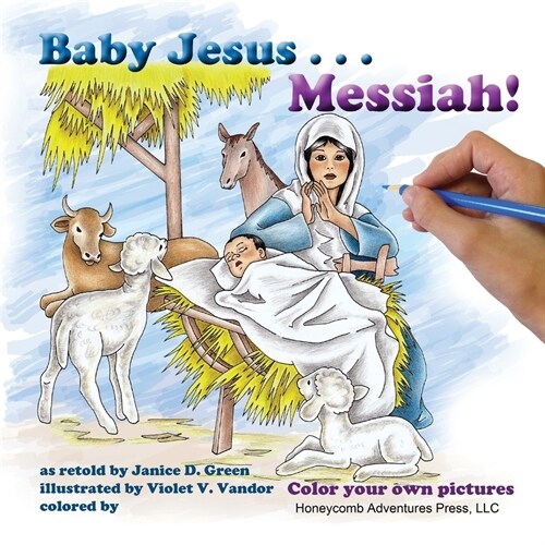 Baby Jesus . . . Messiah!: Color your own Pictures (Paperback)