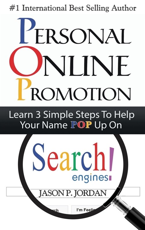 Personal Online Promotion: Learn 3 Simple Steps To Help Your Name POP Up On Search Engines! (Hardcover)